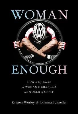 Donna abbastanza: Come un ragazzo è diventato una donna e ha cambiato il mondo dello sport - Woman Enough: How a Boy Became a Woman and Changed the World of Sport