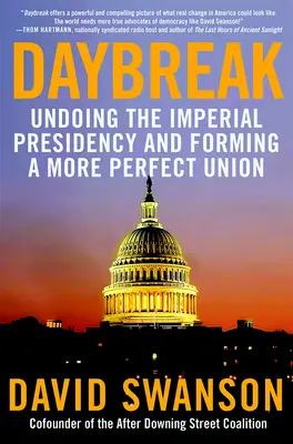 L'alba: Annullare la presidenza imperiale e formare un'unione più perfetta - Daybreak: Undoing the Imperial Presidency and Forming a More Perfect Union