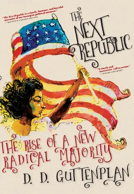 La prossima Repubblica: L'ascesa di una nuova maggioranza radicale - The Next Republic: The Rise of a New Radical Majority