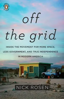 Off the Grid: All'interno del movimento per più spazio, meno governo e vera indipendenza nella moderna America - Off the Grid: Inside the Movement for More Space, Less Government, and True Independence in Mo Dern America