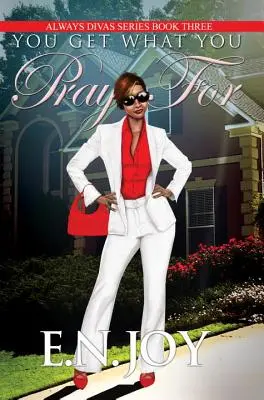 Ottieni ciò per cui preghi - Always Divas Series Libro Tre - You Get What You Pray For - Always Divas Series Book Three