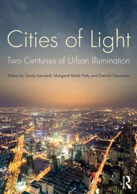Città di luce: Due secoli di illuminazione urbana - Cities of Light: Two Centuries of Urban Illumination