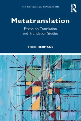 Metatranslation: Saggi sulla traduzione e gli studi sulla traduzione - Metatranslation: Essays on Translation and Translation Studies