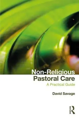 Pastorale non religiosa: Una guida pratica - Non-Religious Pastoral Care: A Practical Guide