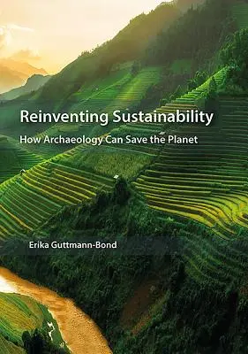 Reinventare la sostenibilità: come l'archeologia può salvare il pianeta - Reinventing Sustainability: How Archaeology Can Save the Planet