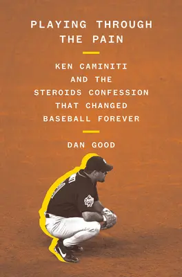 Giocare attraverso il dolore: Ken Caminiti e la confessione sugli steroidi che ha cambiato il baseball per sempre - Playing Through the Pain: Ken Caminiti and the Steroids Confession That Changed Baseball Forever