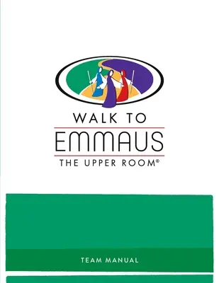Manuale del team Walk to Emmaus - Walk to Emmaus Team Manual