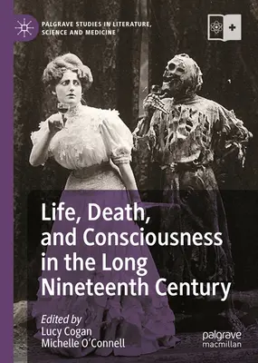 Vita, morte e coscienza nel lungo Ottocento - Life, Death, and Consciousness in the Long Nineteenth Century