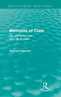 Memorie di classe (Routledge Revivals) - La preistoria e il dopo vita della classe - Memories of Class (Routledge Revivals) - The Pre-history and After-life of Class