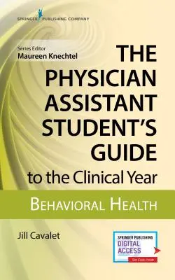 Guida dello studente assistente medico all'anno clinico: Salute comportamentale: Con accesso online gratuito! - The Physician Assistant Student's Guide to the Clinical Year: Behavioral Health: With Free Online Access!
