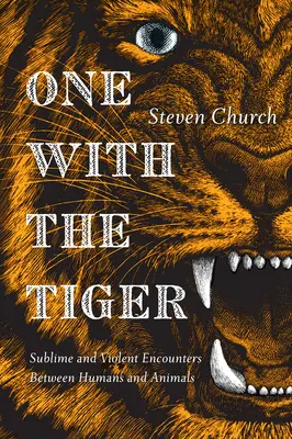 Uno con la tigre - Incontri sublimi e violenti tra uomini e animali - One With The Tiger - Sublime and Violent Encounters Between Humans and Animals
