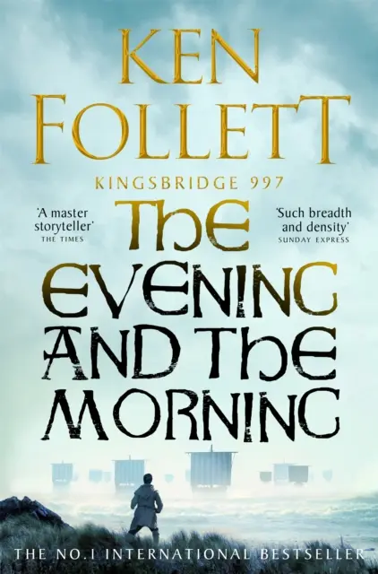 La sera e il mattino - Il prequel de I pilastri della terra, un romanzo di Kingsbridge - Evening and the Morning - The Prequel to The Pillars of the Earth, A Kingsbridge Novel