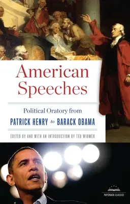 Discorsi americani: L'oratoria politica da Patrick Henry a Barack Obama: Un classico in brossura della Biblioteca d'America - American Speeches: Political Oratory from Patrick Henry to Barack Obama: A Library of America Paperback Classic