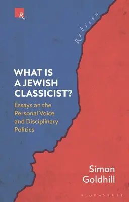 Che cos'è un classicista ebreo?: Saggi sulla voce personale e sulla politica disciplinare - What Is a Jewish Classicist?: Essays on the Personal Voice and Disciplinary Politics