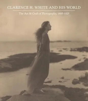 Clarence H. White e il suo mondo: L'arte e il mestiere della fotografia, 1895-1925 - Clarence H. White and His World: The Art and Craft of Photography, 1895-1925