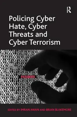 Polizia dell'odio cibernetico, delle minacce cibernetiche e del terrorismo cibernetico - Policing Cyber Hate, Cyber Threats and Cyber Terrorism