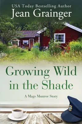 Crescere selvaggi all'ombra: Una storia di Mags Munroe - Growing Wild in the Shade: A Mags Munroe Story