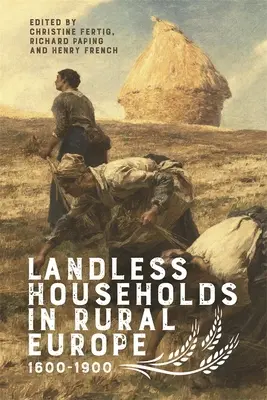 Le famiglie senza terra nell'Europa rurale, 1600-1900 - Landless Households in Rural Europe, 1600-1900