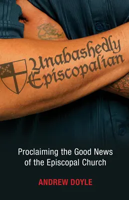 Senza riserve episcopaliane: Proclamare la buona novella della Chiesa episcopale - Unabashedly Episcopalian: Proclaiming the Good News of the Episcopal Church
