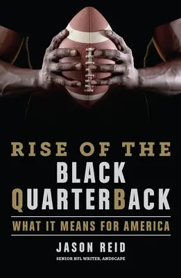 L'ascesa del quarterback nero: Cosa significa per l'America - Rise of the Black Quarterback: What It Means for America