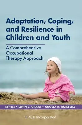 Adattamento, adattamento e resilienza nei bambini e nei giovani: Un approccio completo di terapia occupazionale - Adaptation, Coping, and Resilience in Children and Youth: A Comprehensive Occupational Therapy Approach