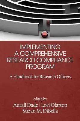 Implementare un programma completo di conformità alla ricerca: Un manuale per i responsabili della ricerca - Implementing a Comprehensive Research Compliance Program: A Handbook for Research Officers