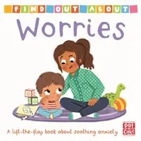 Scoprire: Preoccupazioni - Un libro da tavolo che si alza e si apre - Find Out About: Worries - A lift-the-flap board book