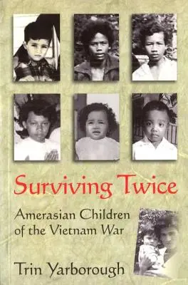 Sopravvivere due volte: i figli americani della guerra del Vietnam - Surviving Twice: Amerasian Children of the Vietnam War