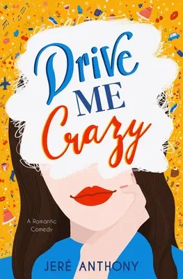 Drive Me Crazy: Una commedia romantica - Drive Me Crazy: A Romantic Comedy