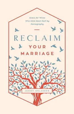 Recupera il tuo matrimonio: La grazia per le mogli che sono state ferite dalla pornografia - Reclaim Your Marriage: Grace for Wives Who Have Been Hurt by Pornography
