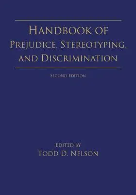Manuale di pregiudizi, stereotipi e discriminazione: 2a edizione - Handbook of Prejudice, Stereotyping, and Discrimination: 2nd Edition