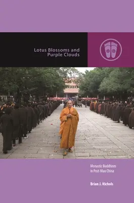 Fiori di loto e nuvole viola: Il buddismo monastico nella Cina post-Mao - Lotus Blossoms and Purple Clouds: Monastic Buddhism in Post-Mao China