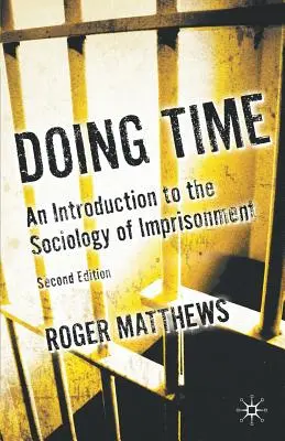 Fare il tempo: introduzione alla sociologia della detenzione - Doing Time: An Introduction to the Sociology of Imprisonment