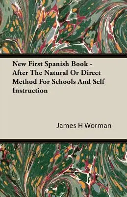 Nuovo primo libro di spagnolo - Secondo il metodo naturale o diretto per le scuole e l'autoistruzione - New First Spanish Book - After The Natural Or Direct Method For Schools And Self Instruction