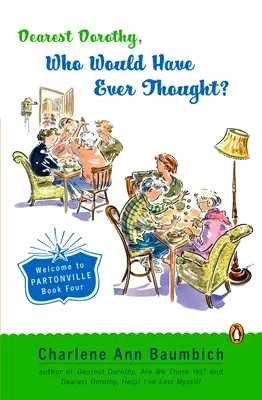 Carissima Dorothy, Chi l'avrebbe mai detto! Benvenuti a Partonville, libro quarto - Dearest Dorothy, Who Would Have Ever Thought?!: Welcome to Partonville, Book Four
