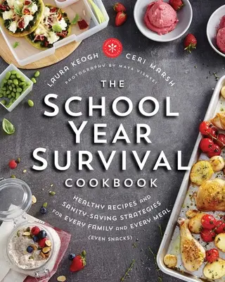 Il ricettario di sopravvivenza all'anno scolastico: Ricette sane e strategie salva-sanità per ogni famiglia e ogni pasto (anche per gli spuntini) - The School Year Survival Cookbook: Healthy Recipes and Sanity-Saving Strategies for Every Family and Every Meal (Even Snacks)