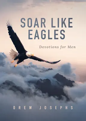 Librarsi come aquile: Devozioni per uomini - Soar Like Eagles: Devotions for Men