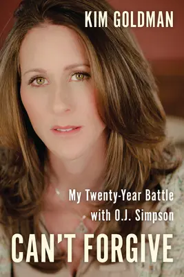 Non riesco a perdonare: La mia battaglia ventennale con O.J. Simpson - Can't Forgive: My 20-Year Battle with O.J. Simpson