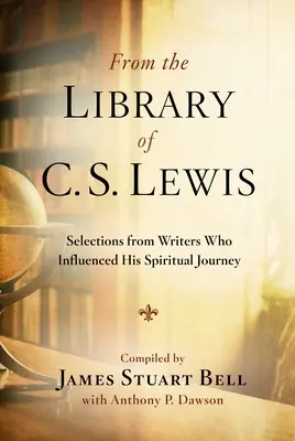 Dalla biblioteca di C.S. Lewis: Selezioni di scrittori che hanno influenzato il suo cammino spirituale - From the Library of C.S. Lewis: Selections from Writers Who Influenced His Spiritual Journey