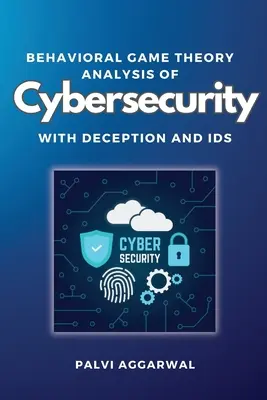 Analisi comportamentale della teoria dei giochi sulla sicurezza informatica con l'inganno e gli ids - Behavioral Game Theory Analysis of Cybersecurity With Deception and Ids