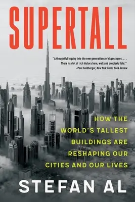 Supertall: Come gli edifici più alti del mondo stanno rimodellando le nostre città e le nostre vite - Supertall: How the World's Tallest Buildings Are Reshaping Our Cities and Our Lives