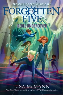 Ribelle sotto copertura (I cinque dimenticati, libro 3) - Rebel Undercover (The Forgotten Five, Book 3)