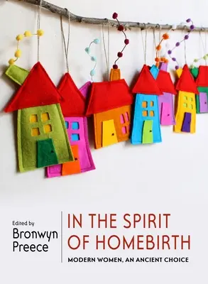 Nello spirito del parto in casa: Donne moderne, una scelta antica - In the Spirit of Homebirth: Modern Women, an Ancient Choice