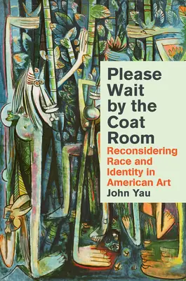 Per favore, aspettate vicino al guardaroba: Riconsiderare razza e identità nell'arte americana - Please Wait by the Coatroom: Reconsidering Race and Identity in American Art