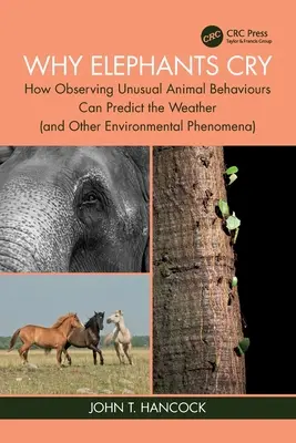 Perché gli elefanti piangono: come l'osservazione di comportamenti insoliti degli animali può prevedere il tempo (e altri fenomeni ambientali) - Why Elephants Cry: How Observing Unusual Animal Behaviours Can Predict the Weather (and Other Environmental Phenomena)