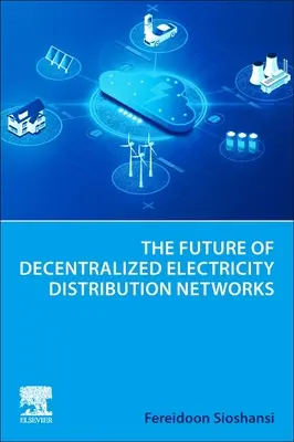 Il futuro delle reti decentralizzate di distribuzione dell'elettricità - The Future of Decentralized Electricity Distribution Networks