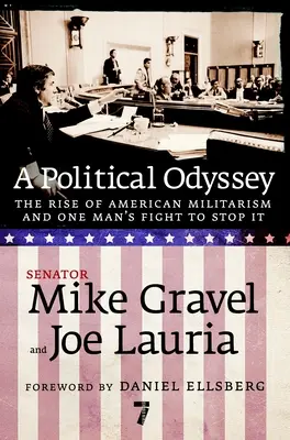 Un'odissea politica: L'ascesa del militarismo americano e la lotta di un uomo per fermarlo - A Political Odyssey: The Rise of American Militarism and One Man's Fight to Stop It