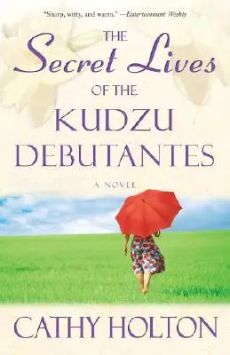 La vita segreta delle debuttanti di Kudzu - Un romanzo - Secret Lives of the Kudzu Debutantes - A Novel