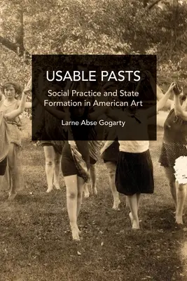Passati utilizzabili: Pratica sociale e formazione dello Stato nell'arte americana - Usable Pasts: Social Practice and State Formation in American Art