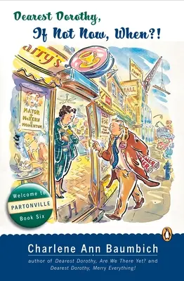 Carissima Dorothy, Se non ora, quando? Benvenuti a Partonville, libro sesto - Dearest Dorothy, If Not Now, When?: Welcome to Partonville, Book Six